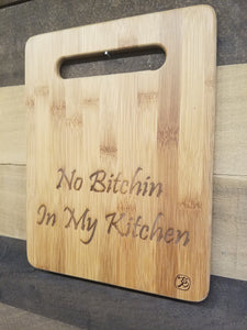 Large "No Bitchin In My Kitchen" Cutting Board