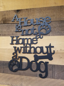 "A House is Not a Home Without A Dog"