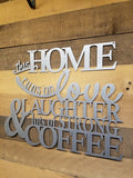"This Home Runs On Love Laughter & Lots Of Strong Coffee"
