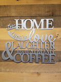 "This Home Runs On Love Laughter & Lots Of Strong Coffee"