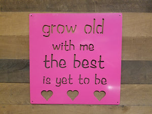 Grow old with me